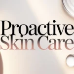 Proactive Skin Care